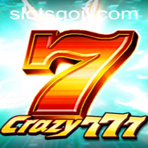 Discover the Thrilling World of Crazy777: A Unique Slots Experience with SLOTSGO