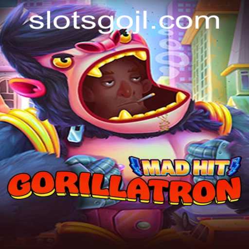 MadHitGorillatron: The Exciting World of SLOTSGO